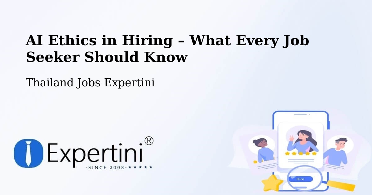 AI Ethics in Recruitment & Hiring – Udon Thani - Udon Thani, Thailand Jobs Expertini